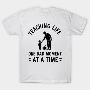 Teaching Life One Dad Moment at a Time T-Shirt